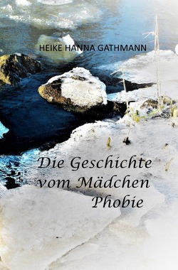 Die Geschichte vom Mädchen Phobie von Gathmann,  Heike Hanna