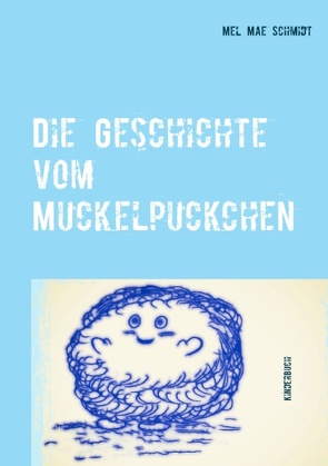 Die Geschichte vom Muckelpuckchen von Schmidt,  Mel Mae