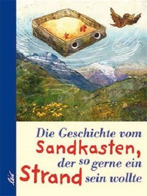 Die Geschichte vom Sandkasten, der so gerne ein Strand sein wollte von Erlinghäuser,  Fabian, Schwellenbach,  Paul Christian