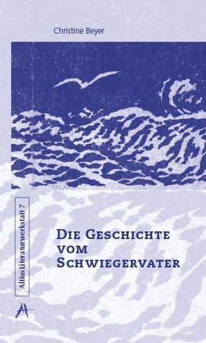 Die Geschichte vom Schwiegervater von Beyer,  Christine