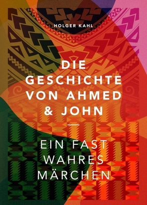 Die Geschichte von Ahmed und John von Kahl,  Holger