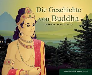 Die Geschichte von Buddha von Geshe Kelsang,  Gyatso