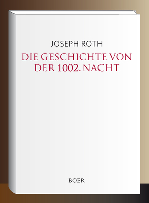 Die Geschichte von der 1002. Nacht von Roth,  Joseph