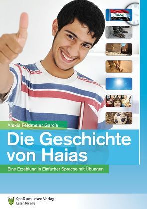 Die Geschichte von Haias von Feldmeier Garcia,  Alexis, Spass am Lesen Verlag