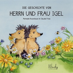 Die Geschichte von Herrn und Frau Igel von Fries,  Claudia, Rosenbaum,  Michaela