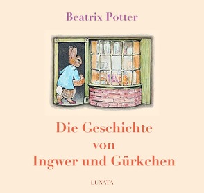 Die Geschichte von Ingwer und Gürkchen von Potter,  Beatrix