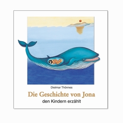 Die Geschichte von Jona den Kindern erzählt von Hoppe-Engbring,  Yvonne, Thönnes,  Dietmar