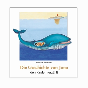 Die Geschichte von Jona den Kindern erzählt von Hoppe-Engbring,  Yvonne, Thönnes,  Dietmar