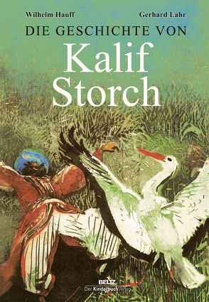 Die Geschichte von Kalif Storch von Hauff,  Wilhelm, Lahr,  Gerhard