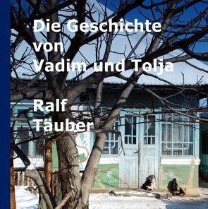 Die Geschichte von Vadim und Tolja von Täuber,  Ralf