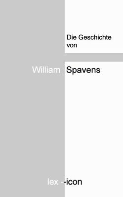 Die Geschichte von William Spavens von Preikschat,  Wolfgang, Spavens,  William