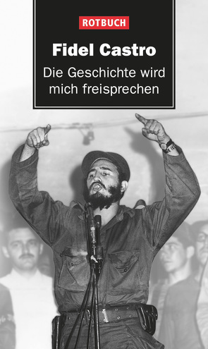 Die Geschichte wird mich freisprechen von Castro,  Fidel