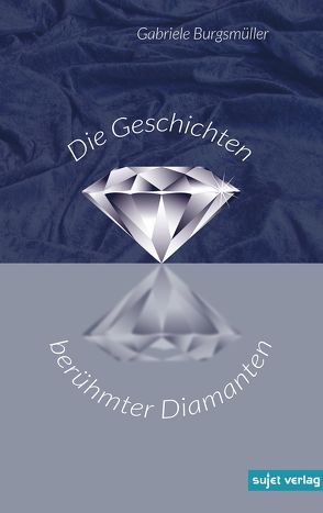 Die Geschichten berühmter Diamanten von Burgsmüller,  Gabriele