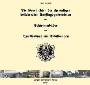 Die Geschichten der ehemaligen beliebtesten Ausflugsgaststätten und Schwimmbäder von Quedlinburg von Storbeck,  Hasso