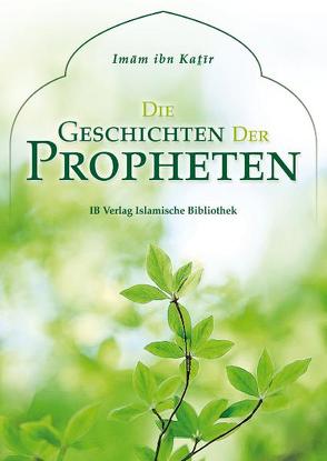 Die Geschichten der Propheten von Abdelmohsen Osman Ziko,  Lamyaa, Ibn Kaṯir, Saleh Muhammad Ali,  Adel