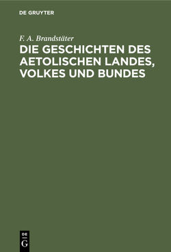 Die Geschichten des Aetolischen Landes, Volkes und Bundes von Brandstäter,  F. A.