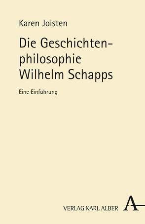 Die Geschichtenphilosophie Wilhelm Schapps von Joisten,  Karen