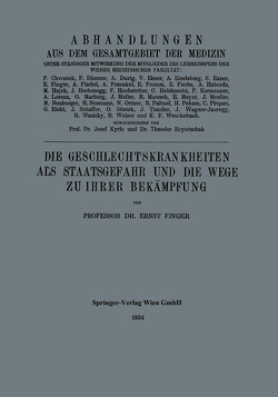 Die Geschlechtskrankheiten als Staatsgefahr und die Wege zu ihrer Bekämpfung von Finger,  Ernst