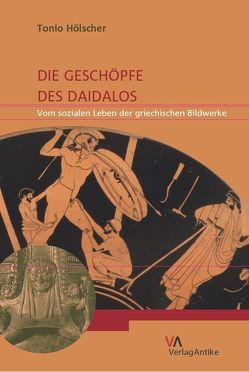 Die Geschöpfe des Daidalos von Hölscher,  Tonio