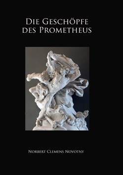 Die Geschöpfe des Prometheus von Novotny,  Norbert Clemens