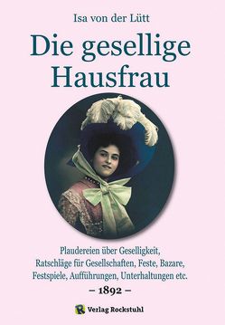 Die gesellige Hausfrau 1892 von Rockstuhl,  Harald, von der Lütt,  Isa