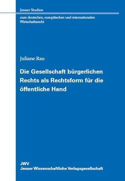 Die Gesellschaft bürgerlichen Rechts als Rechtsform für die öffentliche Hand von Rau,  Juliane