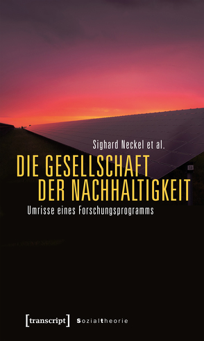 Die Gesellschaft der Nachhaltigkeit von Besedovsky,  Natalia, Boddenberg,  Moritz, Hasenfratz,  Martina, Neckel,  Sighard, Pritz,  Sarah Miriam, Wiegand,  Timo