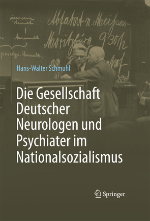 Die Gesellschaft Deutscher Neurologen und Psychiater im Nationalsozialismus von Schmuhl,  Hans-Walter