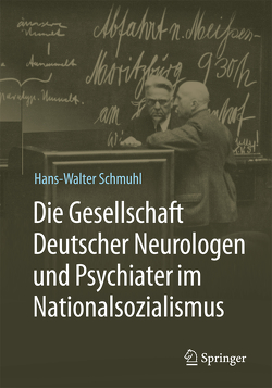 Die Gesellschaft Deutscher Neurologen und Psychiater im Nationalsozialismus von Schmuhl,  Hans-Walter