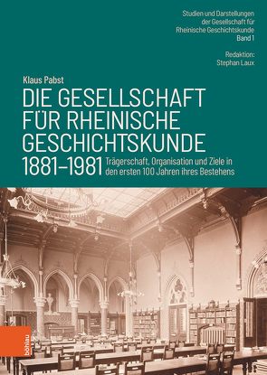 Die Gesellschaft für Rheinische Geschichtskunde (1881–1981) von Laux,  Stephan, Pabst,  Klaus