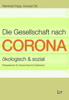 Die Gesellschaft nach Corona: ökologisch & sozial von Popp,  Reinhold