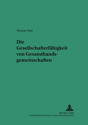 Die Gesellschafterfähigkeit von Gesamthandsgemeinschaften von Paul,  Thomas