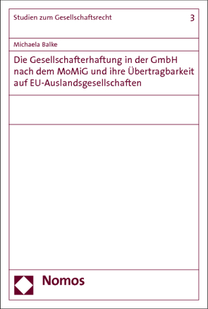 Die Gesellschafterhaftung in der GmbH nach dem MoMiG und ihre Übertragbarkeit auf EU-Auslandsgesellschaften von Balke,  Michaela