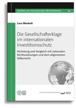 Die Gesellschafterklage im internationalen Investitionsschutz von Weskott,  Luca