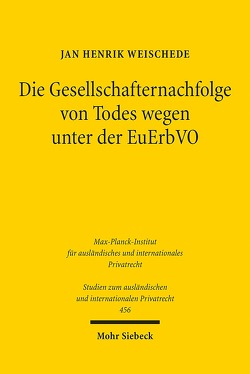 Die Gesellschafternachfolge von Todes wegen unter der EuErbVO von Weischede,  Jan Henrik