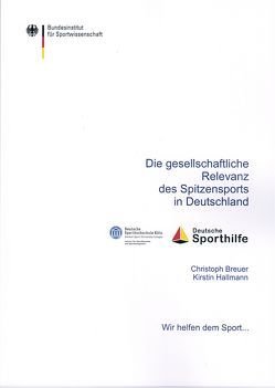 Die gesellschaftliche Relevanz des Spitzensports in Deutschland von Breuer,  Christoph, Hallmann,  Kirstin