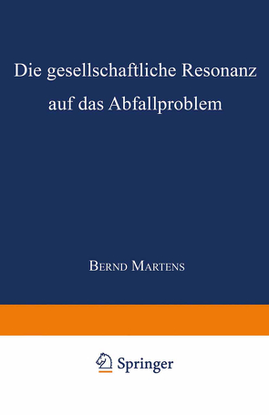 Die gesellschaftliche Resonanz auf das Abfallproblem von Martens,  Bernd