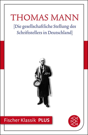 Die gesellschaftliche Stellung des Schriftstellers in Deutschland von Mann,  Thomas