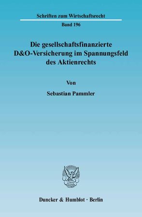 Die gesellschaftsfinanzierte D&O-Versicherung im Spannungsfeld des Aktienrechts. von Pammler,  Sebastian