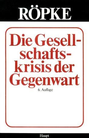 Die Gesellschaftskrisis der Gegenwart von Röpke,  Wilhelm