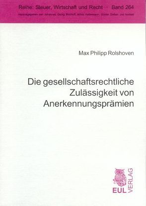 Die gesellschaftsrechtliche Zulässigkeit von Anerkennungsprämien von Rolshoven,  Max Ph