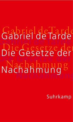 Die Gesetze der Nachahmung von Sloterdijk,  Peter, Tarde,  Gabriel, Wolf,  Jadja