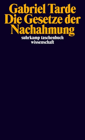 Die Gesetze der Nachahmung von Tarde,  Gabriel, Wolf,  Jadja