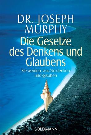 Die Gesetze des Denkens und Glaubens von Bundschuh,  Aurelia, Murphy,  Joseph