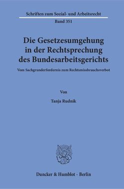 Die Gesetzesumgehung in der Rechtsprechung des Bundesarbeitsgerichts. von Rudnik,  Tanja