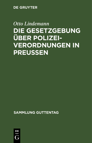 Die Gesetzgebung über Polizeiverordnungen in Preußen von Lindemann,  Otto