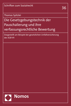 Die Gesetzgebungstechnik der Pauschalierung und ihre verfassungsrechtliche Bewertung von Spitzlei,  Thomas