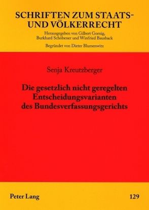 Die gesetzlich nicht geregelten Entscheidungsvarianten des Bundesverfassungsgerichts von Fischer,  Senja