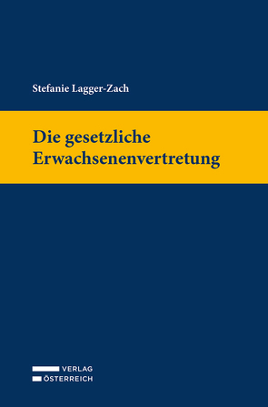 Die gesetzliche Erwachsenenvertretung von Lagger-Zach,  Stefanie