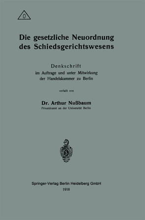 Die gesetzliche Neuordnung des Schiedsgerichtswesens von Nußbaum,  Arthur